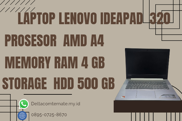 LENOVO IDEAPAD 320, TYPE BARU BODY SLIM, PROSESOR AMD A4 RAM 4 GB HDD 500 GB DISPLAY 14 INCH MULUS